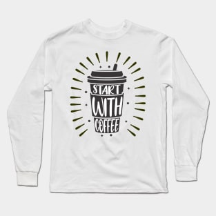 Start With Coffee Long Sleeve T-Shirt